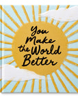You Make the World Better