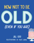 How Not to be Old