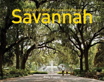 Savannah: Then &amp; Now - People &amp; Places