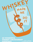 Whiskey Made Me Do It